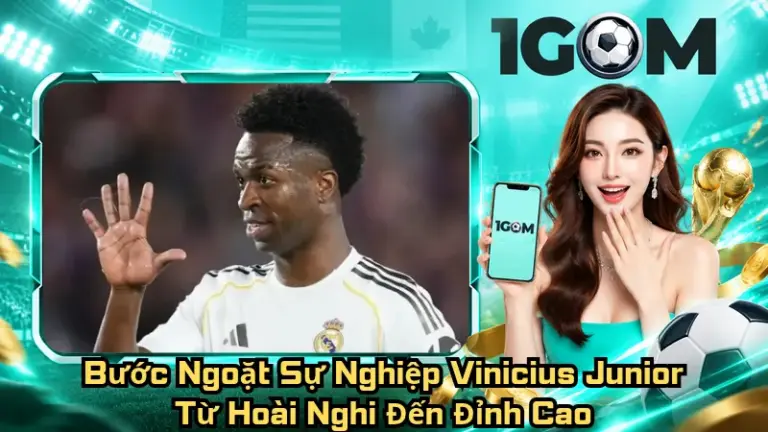 Bước Ngoặt Sự Nghiệp Vinicius Junior – Từ Hoài Nghi Đến Đỉnh Cao