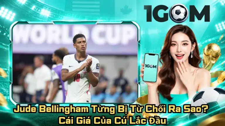 Jude Bellingham Từng Bị Từ Chối Ra Sao? Cái Giá Của Cú Lắc Đầu