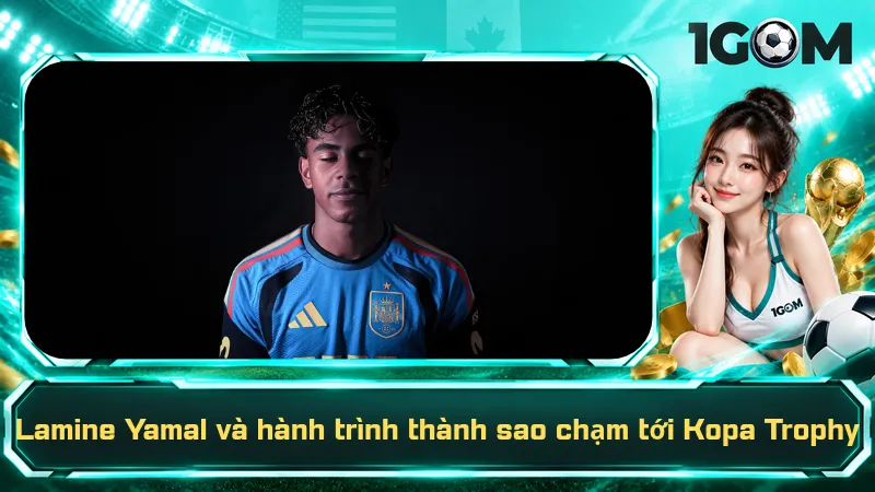Lamine Yamal và hành trình thành sao chạm tới Kopa Trophy