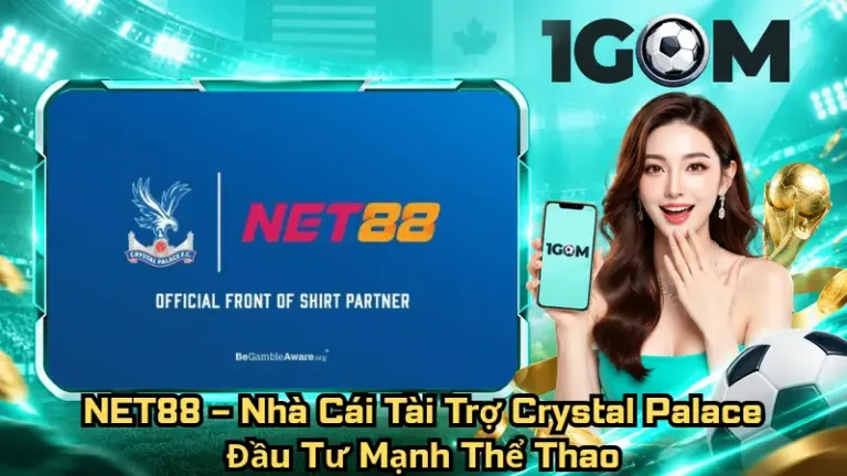 NET88 – Nhà Cái Tài Trợ Crystal Palace, Đầu Tư Mạnh Thể Thao