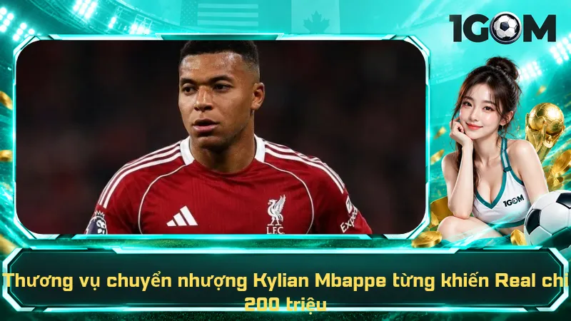Thương vụ chuyển nhượng Kylian Mbappe từng khiến Real chi 200 triệu