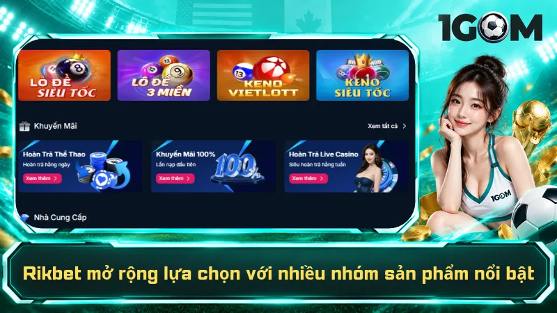 Rikbet mở rộng lựa chọn với nhiều nhóm sản phẩm nổi bật