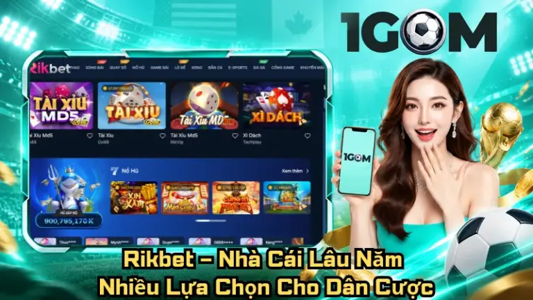 Rikbet – Nhà Cái Lâu Năm Với Nhiều Lựa Chọn Cho Dân Cược