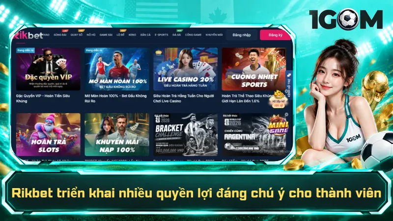 Rikbet triển khai nhiều quyền lợi đáng chú ý cho thành viên