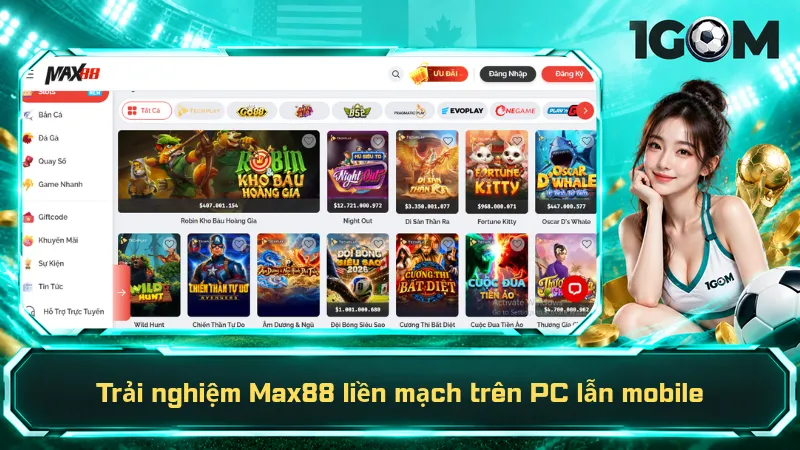 Trải nghiệm Max88 liền mạch trên PC lẫn mobile