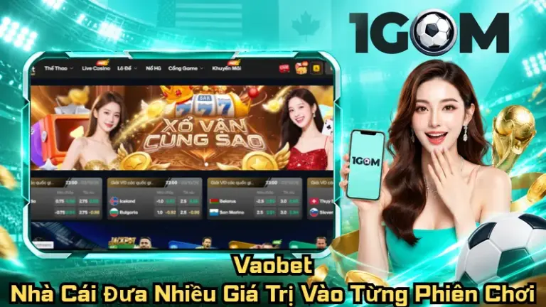 Vaobet – Nhà Cái Đưa Nhiều Giá Trị Vào Từng Phiên Chơi